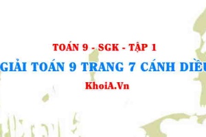 Giải Toán 9 trang 7 Cánh Diều Tập 1